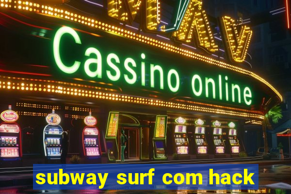 subway surf com hack